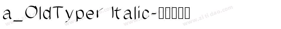 a_OldTyper Italic字体转换